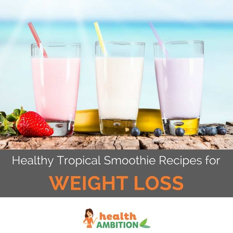 Three glasses of tropical shakes in fornt of a tropical beach background with the title "Healthy Tropical Smoothie Recipes for Weight Loss."