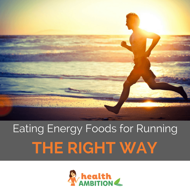 A man running along a shore in the sunset with the caption "Eating Energy Foods for Running the Right Way."
