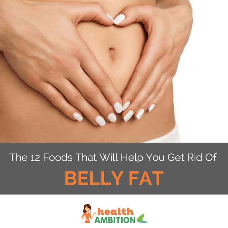 A woman touching her belly with her hands in a heart shape with the title "The 12 Foods That Will Help You Get Rid Of Belly Fat."
