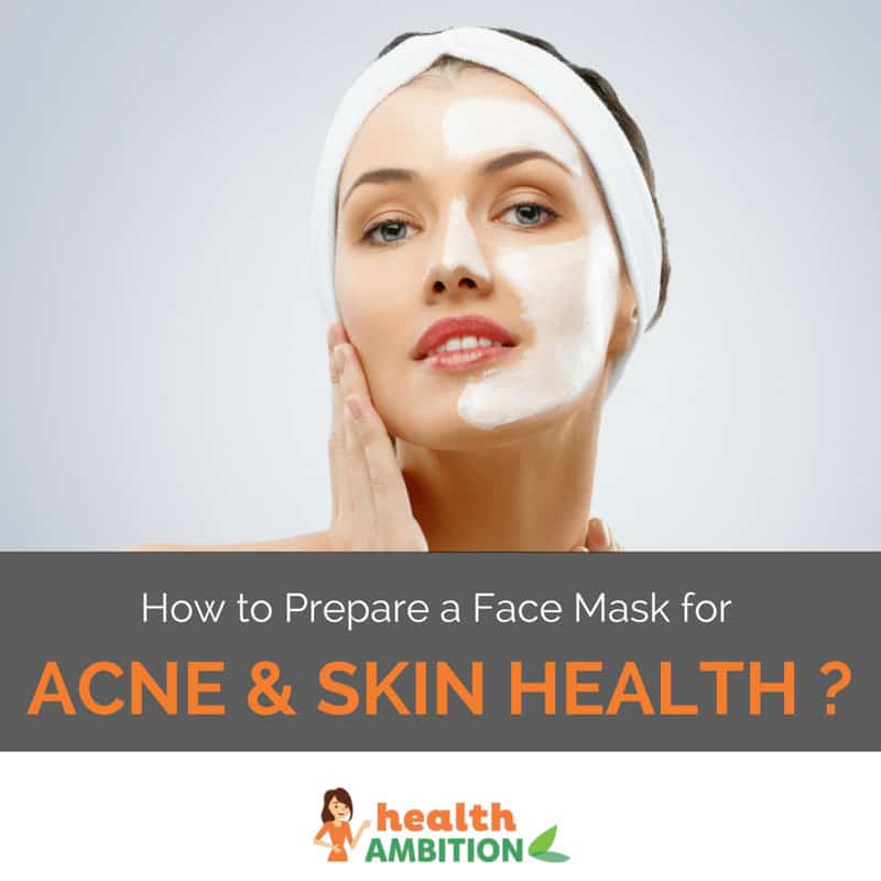 A woman with half of her face covered in a skin mask with the title "How to Prepare a Face Mask For Acne & Skin Health"