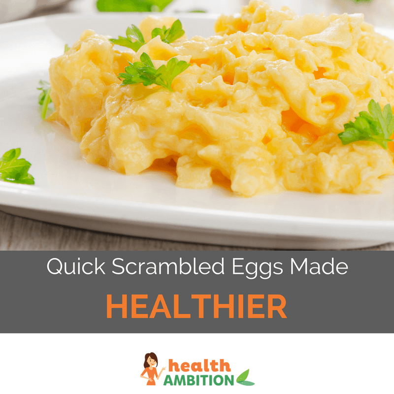 A plate of scrambled eggs wthi the title "Quick Scrambled Eggs Made Healthier."