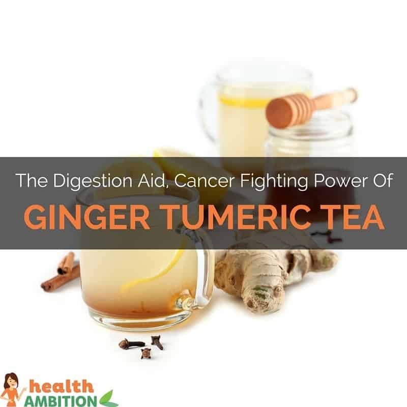 Ginger, cinnamon, honey, and tea with he title "The Digestion Aid, Cancer Fighting Power of Ginger Turmeric Tea"