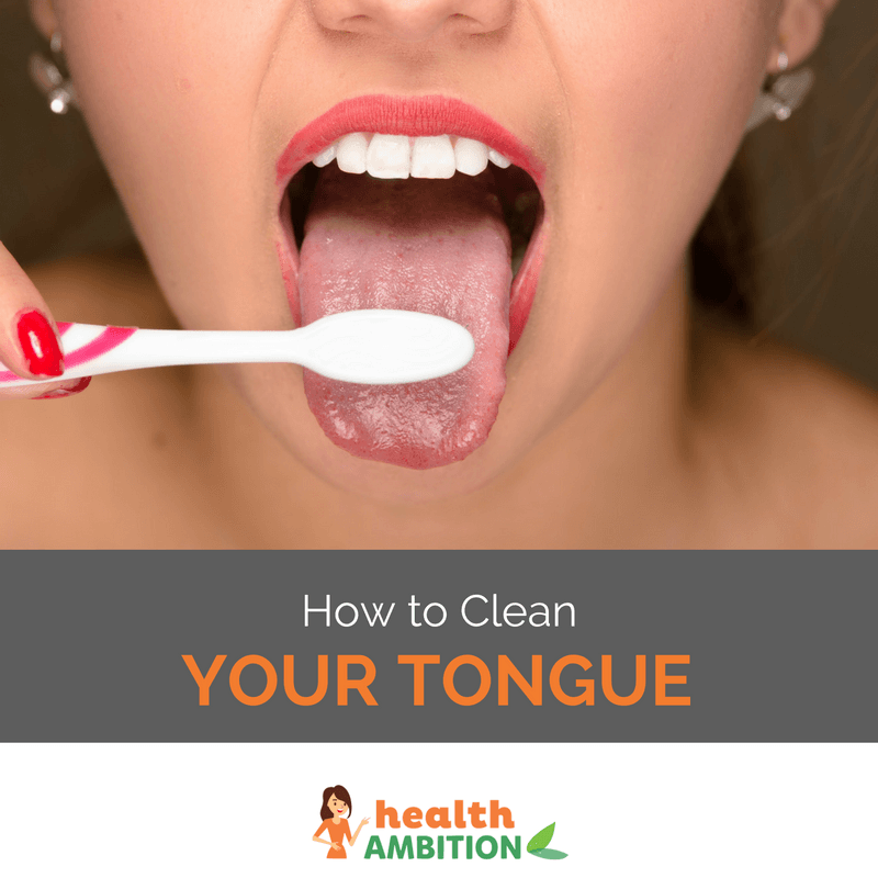 A person using a toothbrush to clean their tounge with the title "How to Clean Your Tongue."