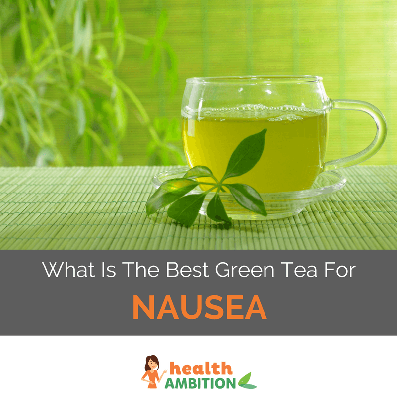 Green tea with the title "What Is The Best Green Tea For Nausea"