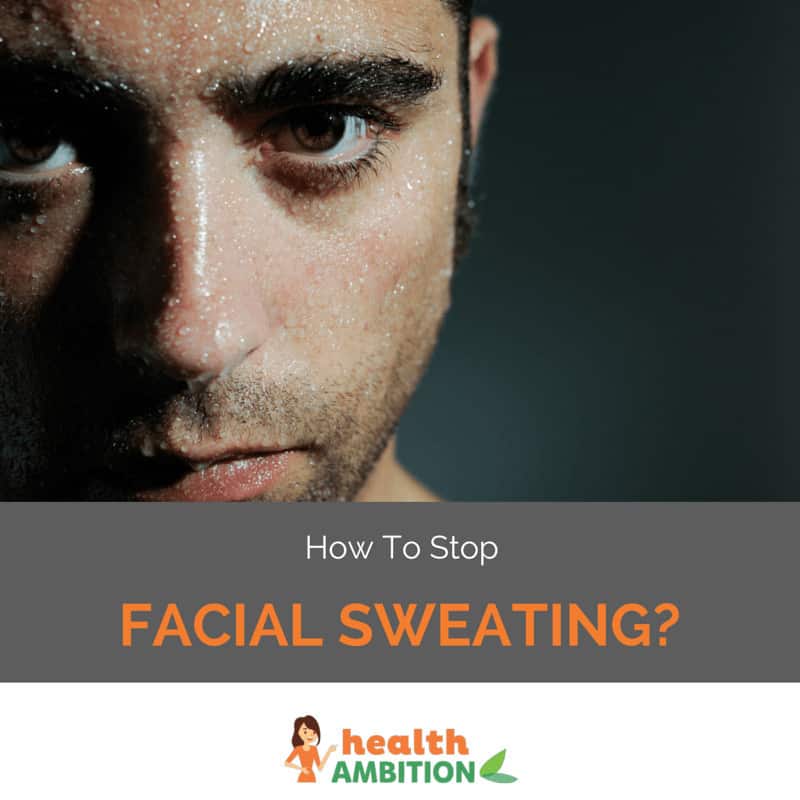 A person with excessive facial sweat with the title "How To Stop Facial Sweating?"