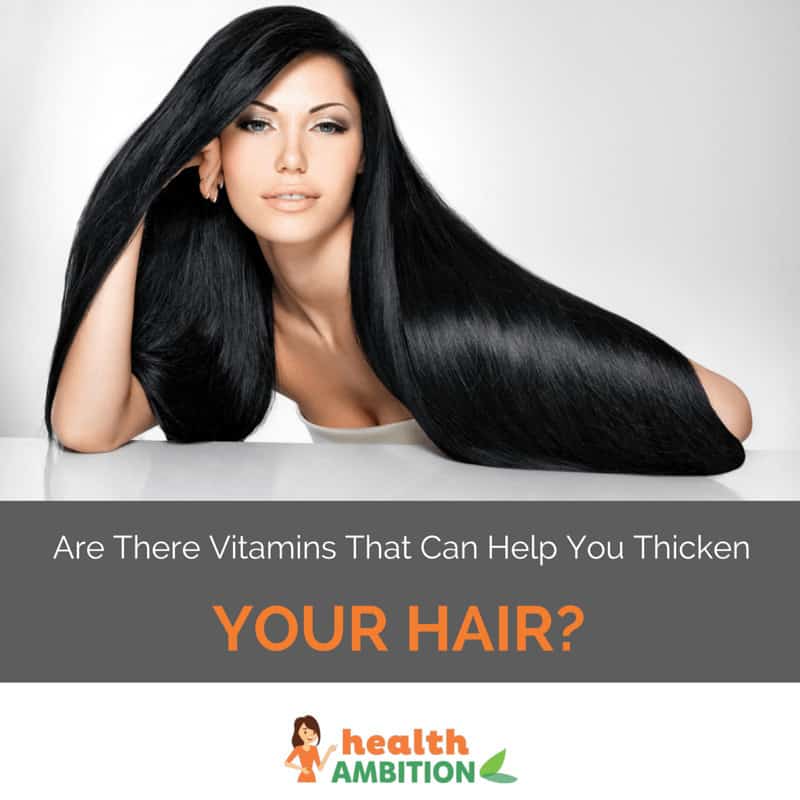 A womna with lush black hair with the title "Are There Vitamins That Can Help You Thicken Your Hair?"